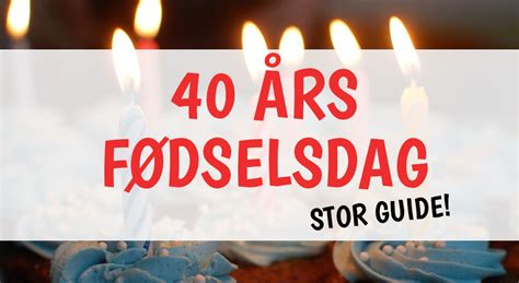 50 sjove citater til en 40 års fødselsdag